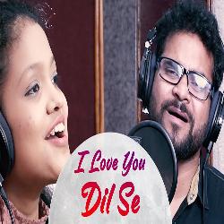 I Love You Dil Se - Odia Album Song